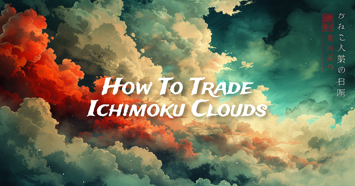 How To Trade Using Ichimoku Clouds