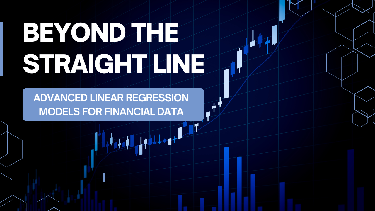 Advanced Linear Regression Models for Financial Data