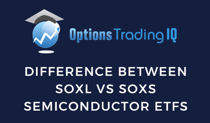 Comparing semiconductor ETFs SOXL and SOXS